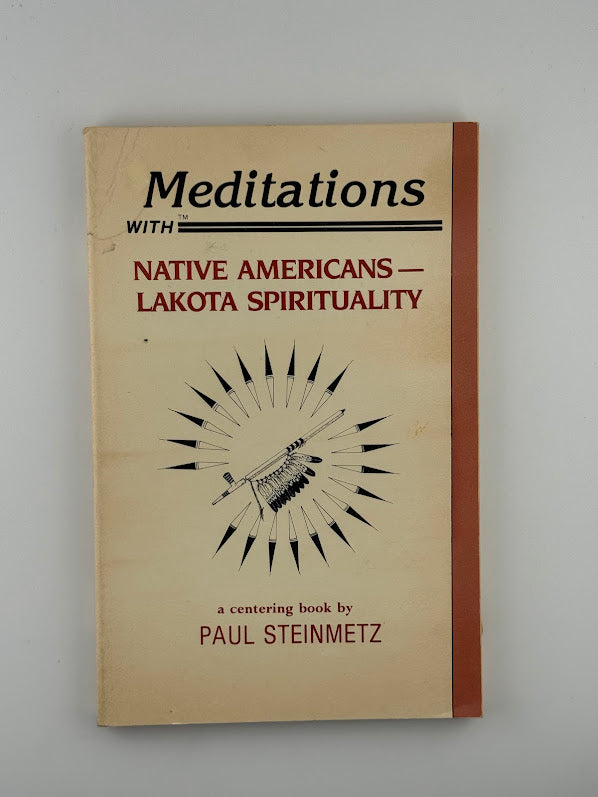 Meditations with Native Americans - Lakota Spirituality by Paul Stenmetz