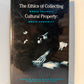 The Ethics of Collecting Cultural Property