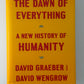 The Dawn of Everything - A New History of Humanity by David Graeber and David Wengrow