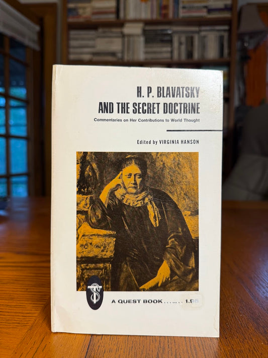 H.P. Blavatsky and the Secret Doctrine edited by Virginia Hanson