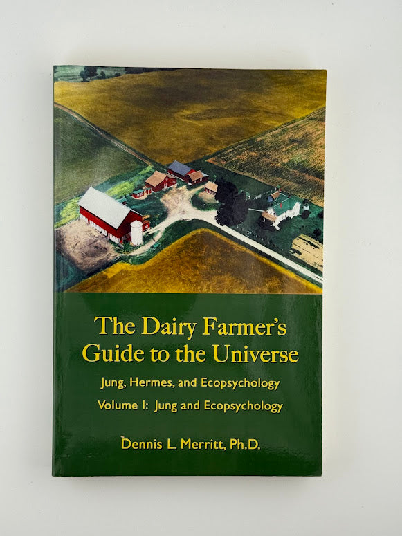 The Dairy Farmer's Guide to the Universe by Dennis L. Merritt