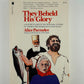 They Beheld His Glory by Alice Parmelee