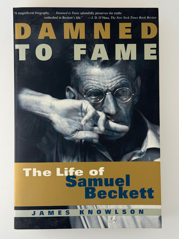 Damned to Fame - The Life of Samuel Beckett by James Knowlson
