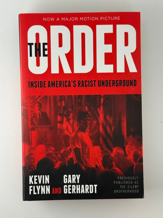 The Order - Inside America's Racist Underground by Kevin Flynn and Gary Gerhardt