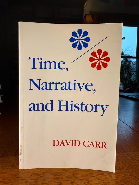 Time, Narrative and History by David Carr