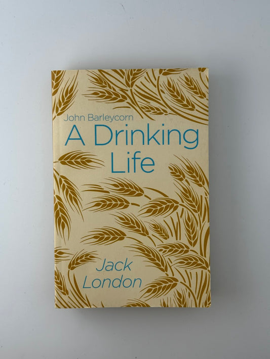 John Barleycorn A Drinking Life by Jack London
