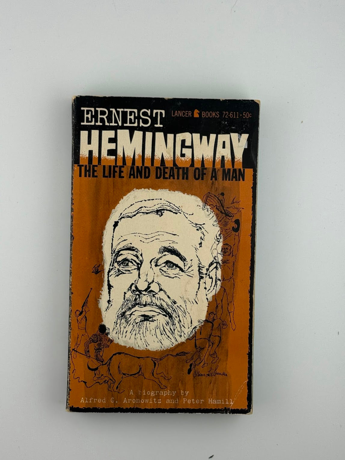 Ernest Hemingway - The Life and Death of a Man by Alfred C. Aronowitz and Peter Hamill