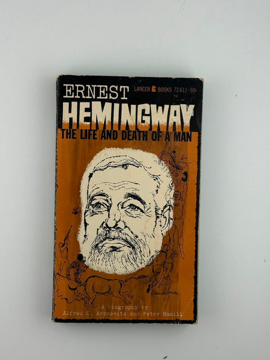 Ernest Hemingway - The Life and Death of a Man by Alfred C. Aronowitz and Peter Hamill