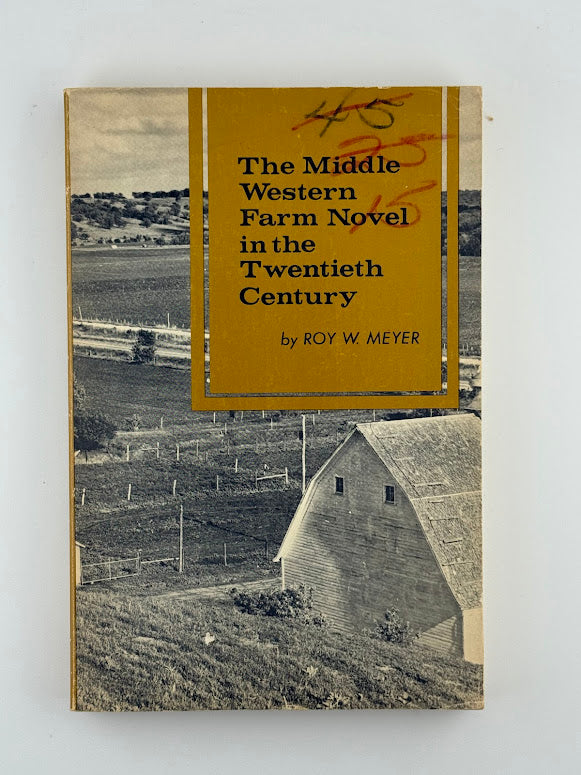 The Middle Western Farm Novel in the Twentieth Century by Roy W. Meyer