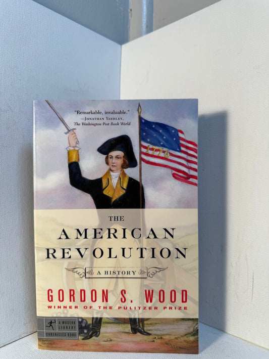 The American Revolution by Gordon S. Wood
