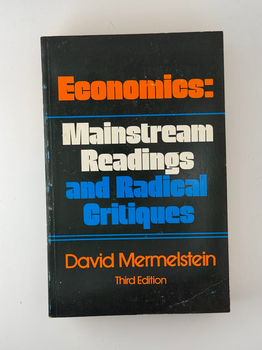 Economics: Mainstream Readings and Radical Critiques by David Mermelstein