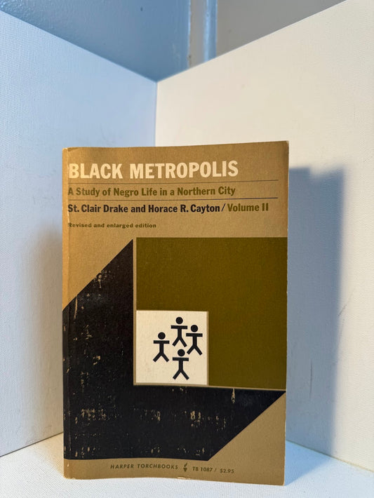Black Metropolis by St. Clair Drake and Horace R. Cayton (Volume 2)