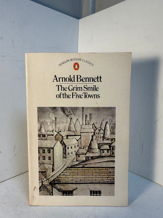 The Grim Smile of the Five Towns by Arnold Bennett