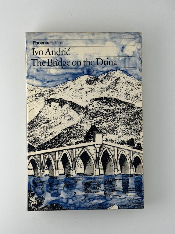 The Bridge on the Drina by Ivo Andric