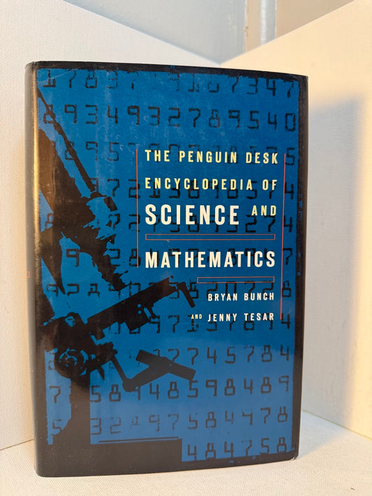 The Penguin Desk Encyclopedia of Science and Mathematics by Bryan Bunch and Jenny Tesar
