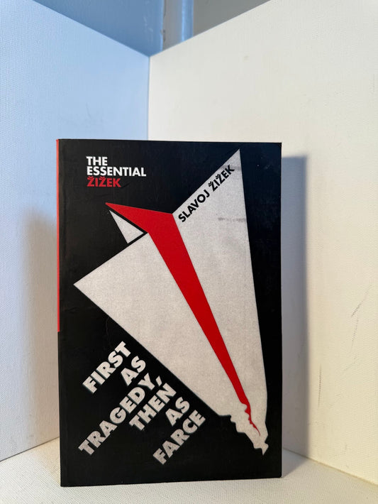 First as Tragedy, Then as Farce by Slavoj Zizek