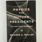 Physics for Future Presidents by Richard A. Muller