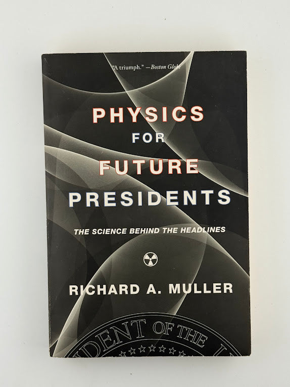Physics for Future Presidents by Richard A. Muller