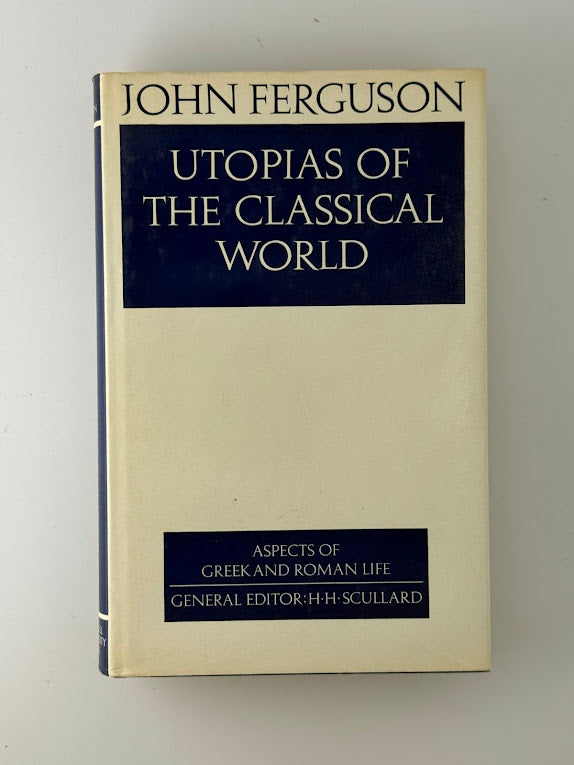 Utopias of the Classical World by John Ferguson