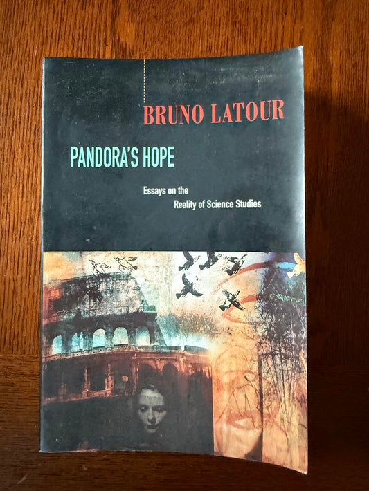 Pandora's Hppe - Essays on the Reality of Science Studies by Bruno Latour