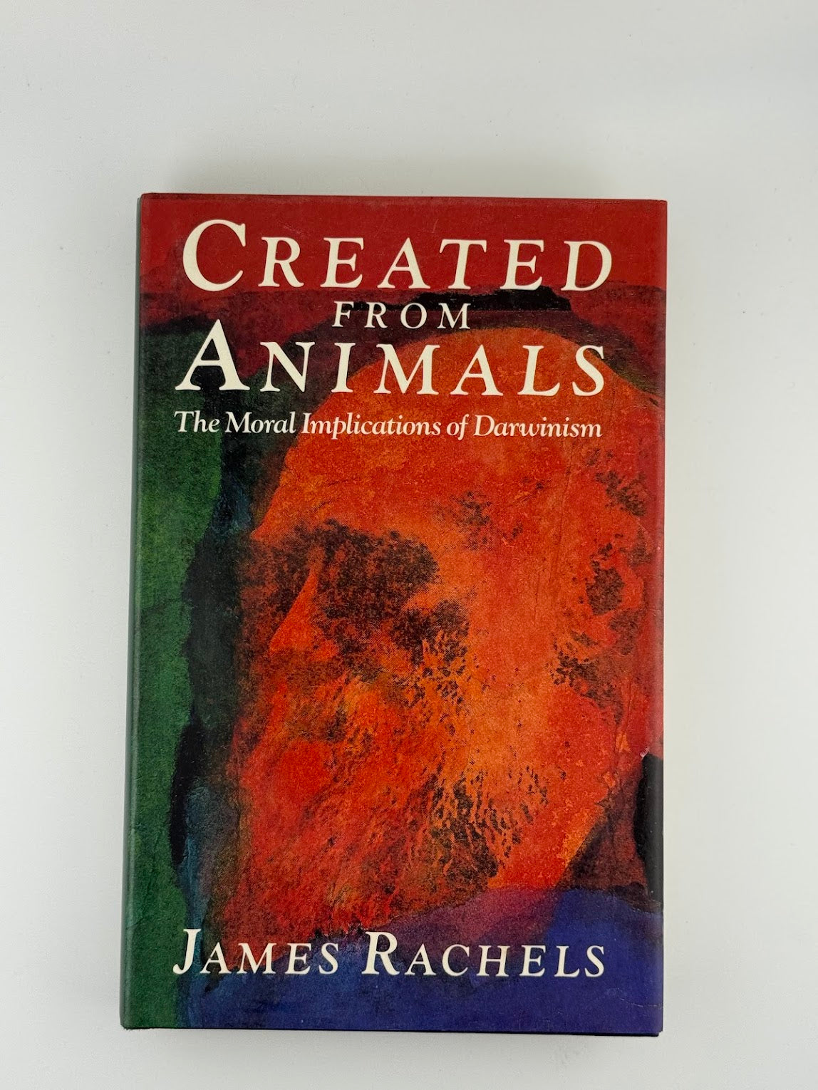 Created from Animals - The Moral Implications of Darwinism by James Rachels