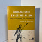 Humanistic Existentialism - The Literature of Possibility by Hazel E. Barnes