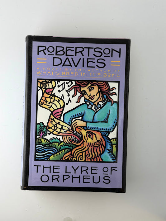 The Lyre of Orpheus by Robertson Davies