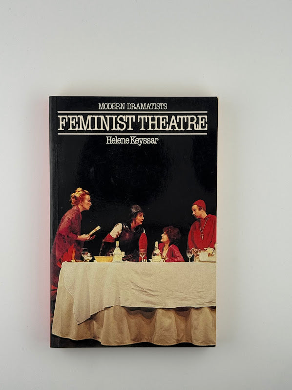 Feminist Theatre by Helene Keyssar