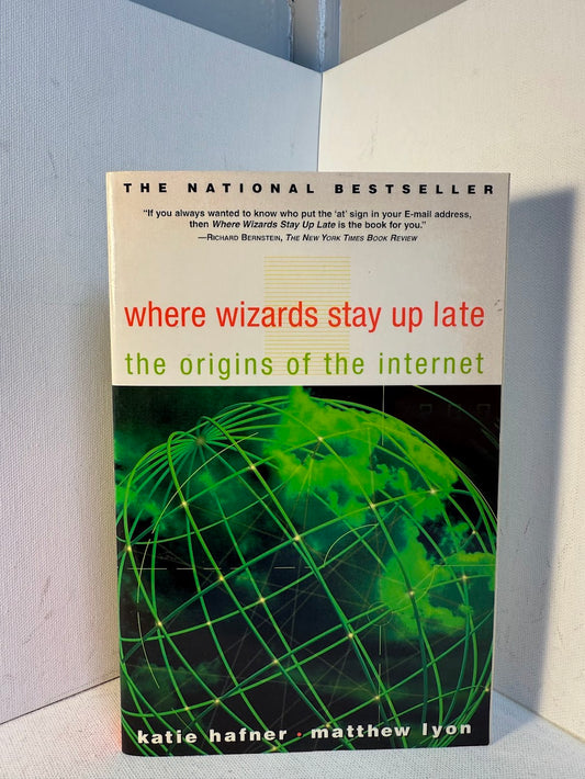 Where Wizards Stay Up Late - The Origins of the Internet by Katie Hafner and Matthew Lyon