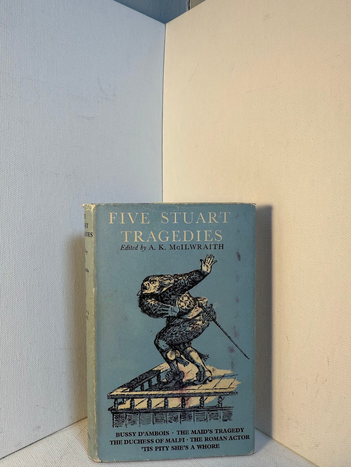 Five Stuart Tragedies edited by A.K. McIlwraith