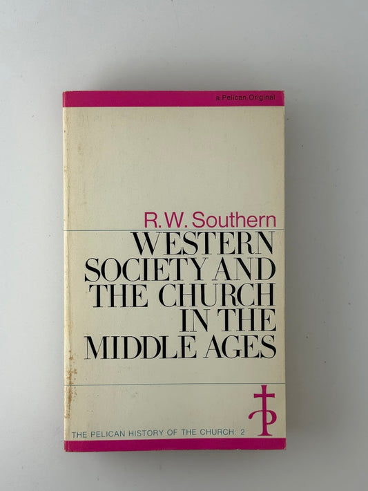Western Society and the Church in the Middle Ages by R.W. Southern