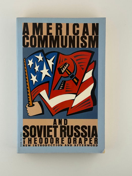American Communism and Soviet Russia by Theodore Draper
