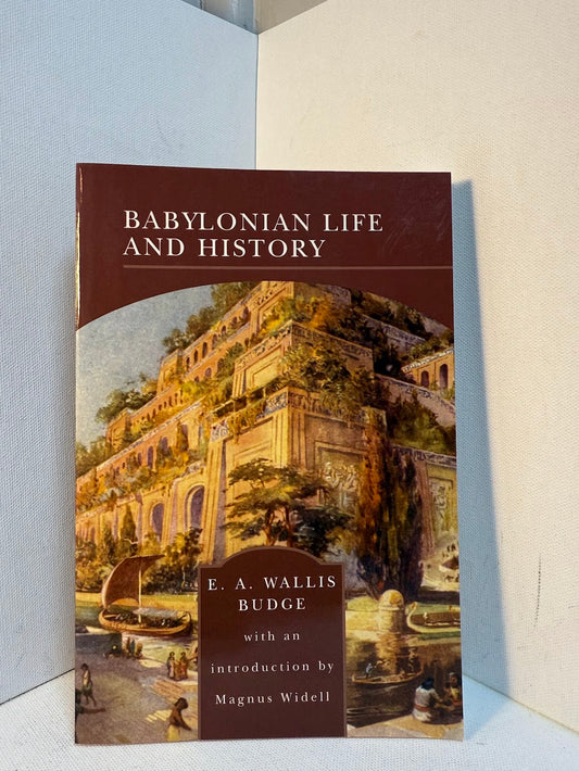 Babylonian Life and History by E.A. Wallis Budge