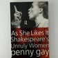 As She Likes It - Shakespeare's Unruly Women by Penny Gay