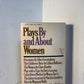 Plays By and About Women edited by Victoria Sullivan and James Hatch