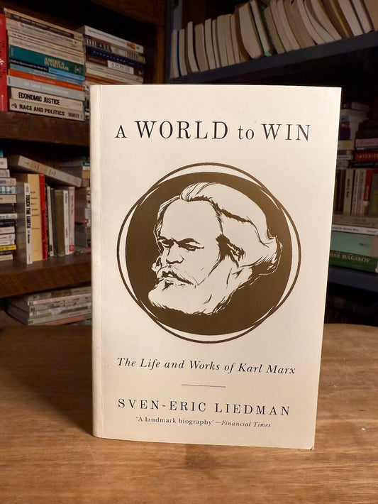 A World to Win - The Life and Works of Karl Marx by Sven Eric-Liedman