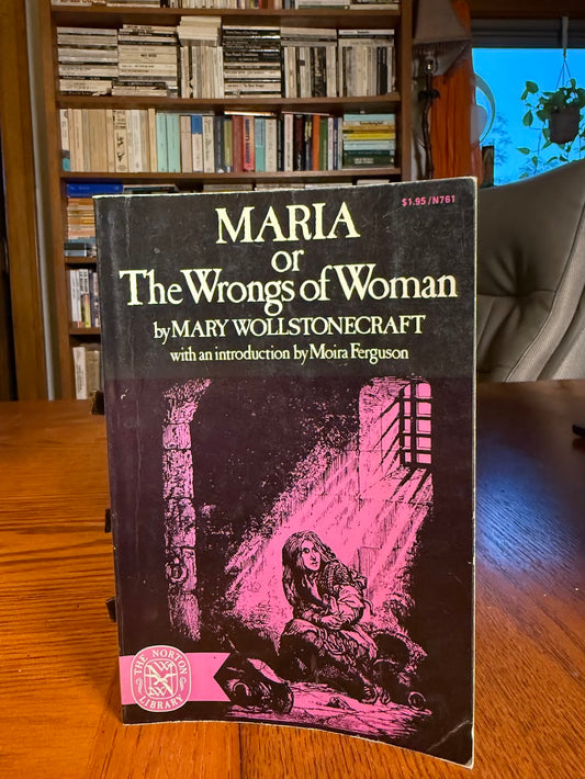 Maria or The Wrongs of Woman by Mary Wollstonecraft