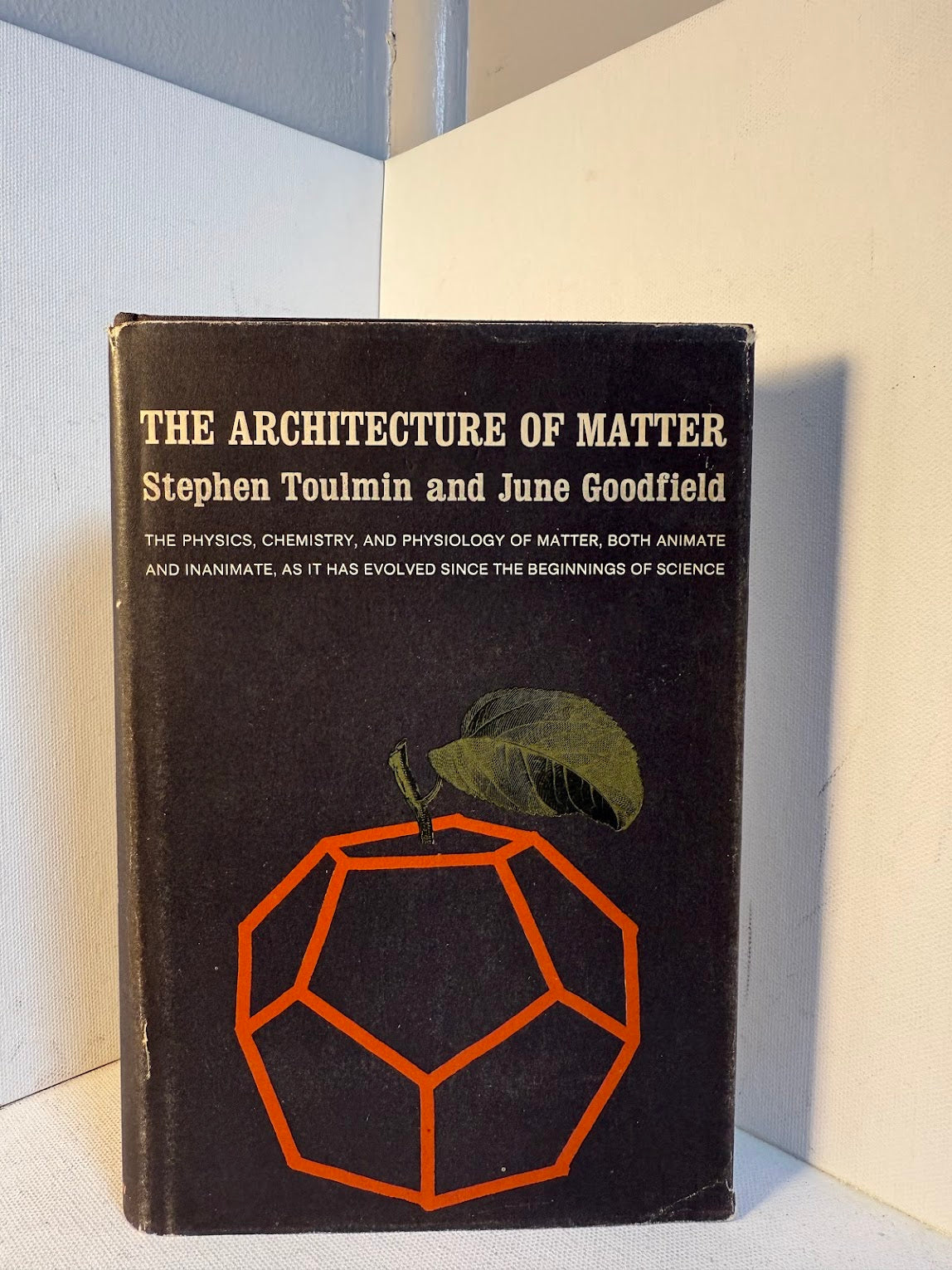 The Architecture of Matter by Stephen Toulmin and June Goodfield