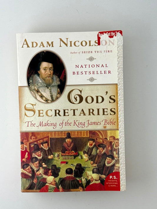 God's Secretaries - The Making of the King James Bible by Adam Nicolson