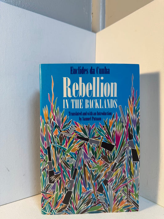 Rebellion in the Backlands by Euclides da Cunha