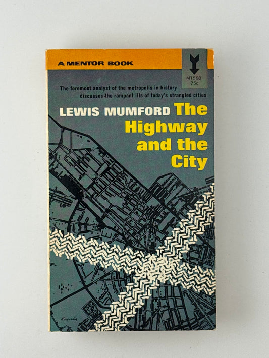 The Highway and the City by Lewis Mumford