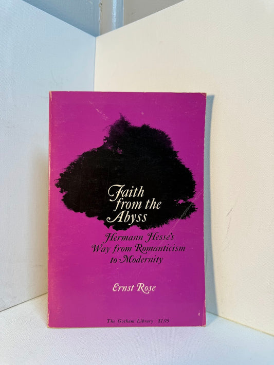 Faith from the Abyss - Hermann Hesse's Way from Romanticism to Modernity by Ernst Rose