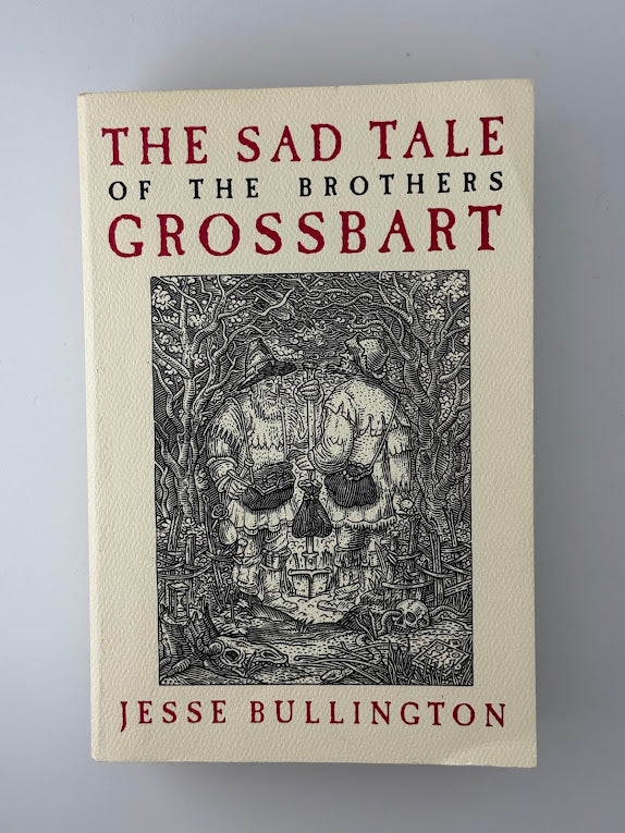 The Sad Tale of the Brothers Grossbart by Jesse Bullington
