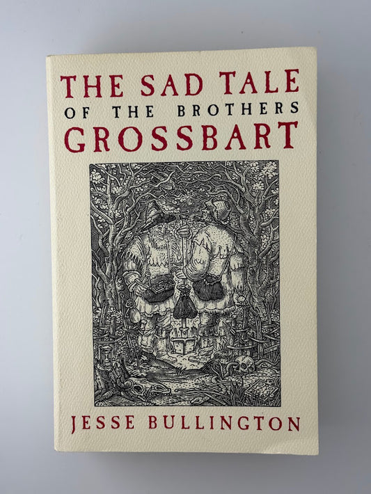 The Sad Tale of the Brothers Grossbart by Jesse Bullington