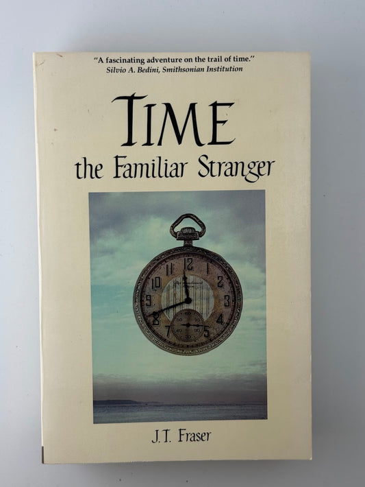 Time the Familiar Stranger by J.T. Fraser