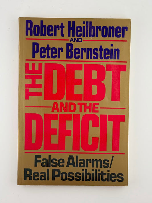 The Debt and the Deficit by Robert Heilbroner and Peter Bernstein