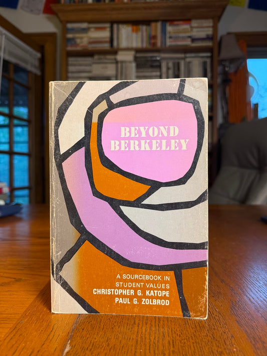 Beyond Berkeley - A Sourcebook in Student Values by Christopher Katope & Paul G. Zolbrod