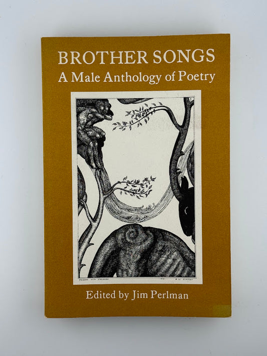 Brother Songs - A Male Anthology of Poetry edited by Jim Perlman