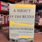 A Shout in the Ruins by Kevin Powers