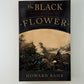 The Black Flower by Howard Bahr